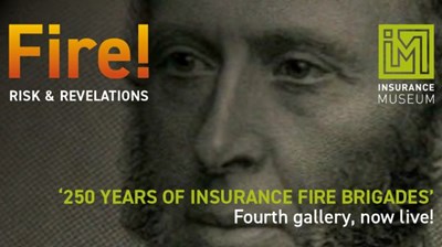Fire! Risk & Revelations : '250 years of insurance fire brigades' by the Insurance Museum